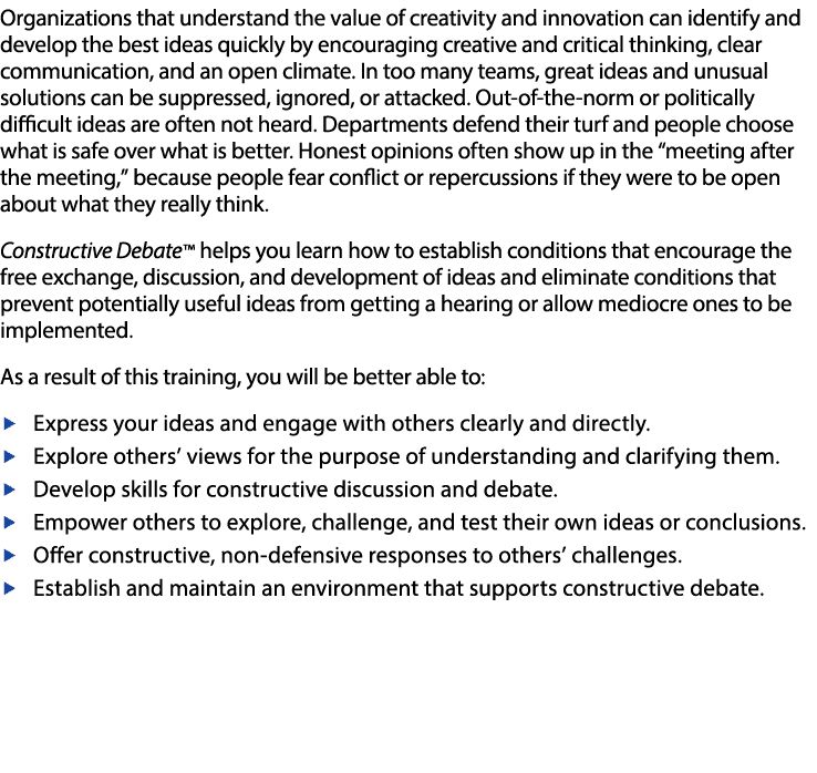 Organizations that understand the value of creativity and innovation can identify and develop the best ideas quickly    
