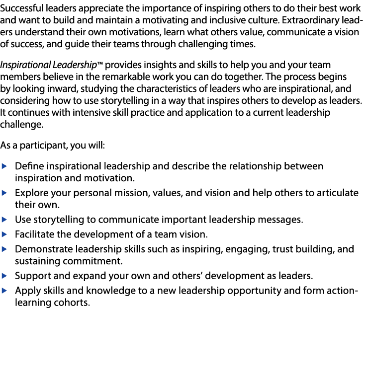 Successful leaders appreciate the importance of inspiring others to do their best work and want to build and maintain   