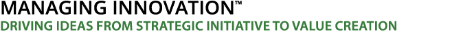  Managing Innovation  Driving Ideas from Strategic Initiative to Value Creation
