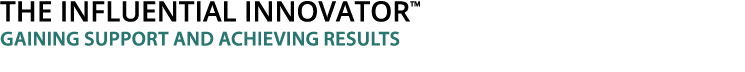  The Influential Innovator  Gaining Support and Achieving Results 