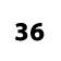 36
